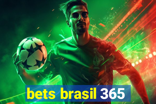 bets brasil 365